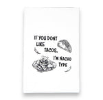 Kitchen Towel | If You Don't Like Tacos I'm Nacho Type Tea Towel