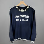 Sweatshirt | Somewhere On A Boat