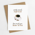 Greeting Card | Words Cannot Espresso How Much You Bean to Me
