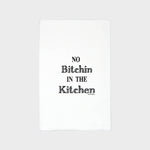 Kitchen Towel | No Bitchin In Kitchen