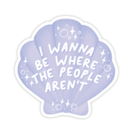 Vinyl Sticker | I Wanna Be Where The People Aren't - Shell Pop Culture