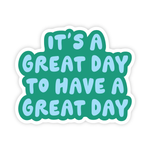 Vinyl Sticker | Great Day To Have A Great Day - Inspirational