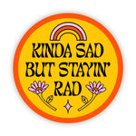 Sticker | Kinda Sad But Stayin' Rad
