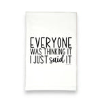 Snarky Kitchen Towel | Everyone Was Thinking It I Said It