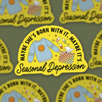 Sticker | Maybe she’s born w it maybe it’s seasonal depression s