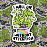 Sticker | Die W/Out Attention, Rainbow Monstera Plant, Funny