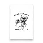 Dead Serious About Tacos Skull Funny Tea Towel