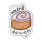 Sticker | I'm A Weird Dough Food Pun