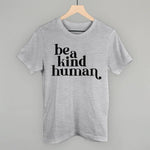 UNISEX TEE | Be A Kind Human