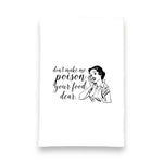 Kitchen Towel | Don't Make Me Poison Your Food Funny Tea Towel