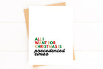 Greeting Card | All I Want For Christmas Is Precedented Times