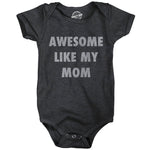 Awesome Like My Mom Baby Bodysuit