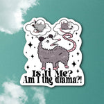 Sticker | Is it me? Am I the drama? (funny possum)