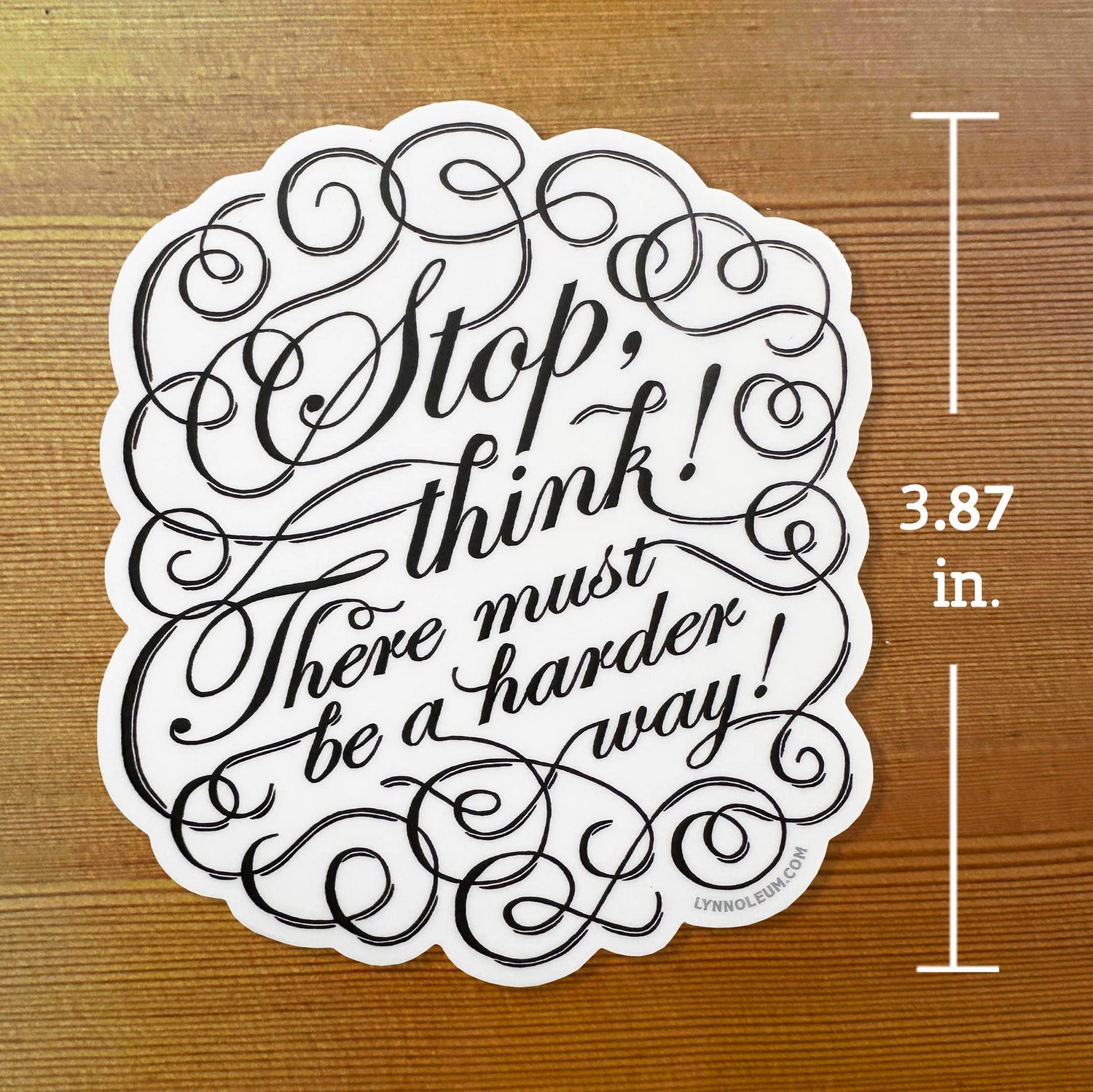Sticker | Stop, think! There Must Be A Harder Way