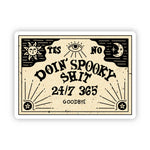 Sticker | Doing Spooky Shit 24/7 365 Goodbye