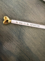 Pen with Engraved Phrase | My Dog is My Valentine