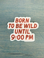 Sticker | Born to be wild until 9:00
