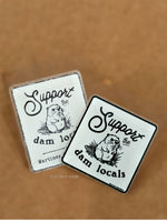 Acrylic Lapel Pin | Support the Dam Locals Beaver