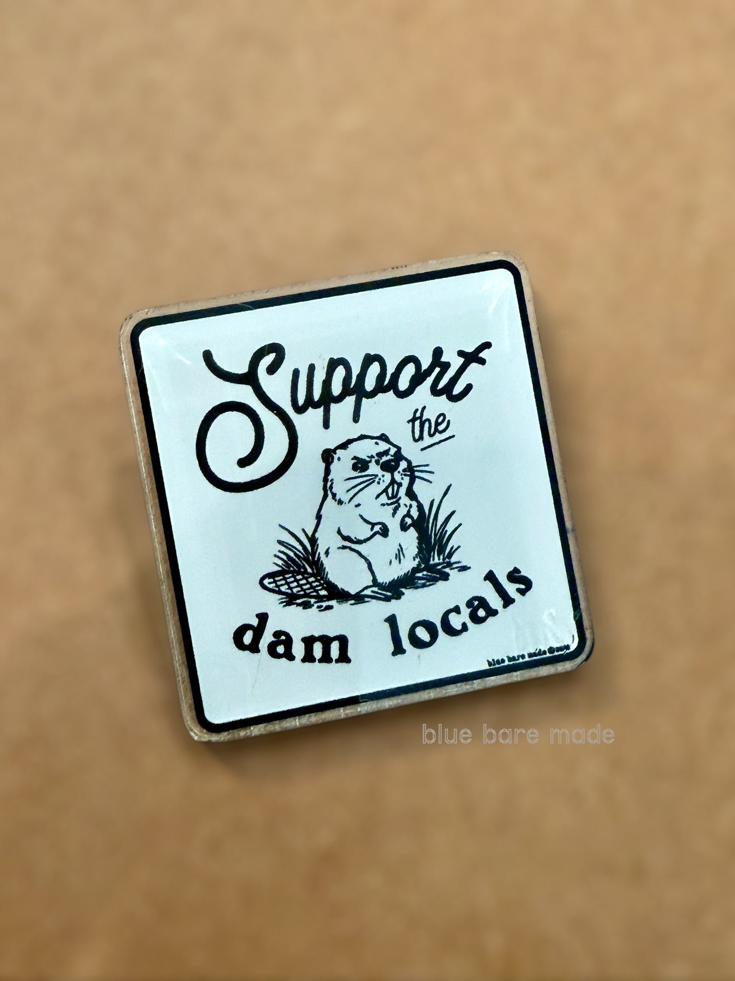 Acrylic Lapel Pin | Support the Dam Locals Beaver