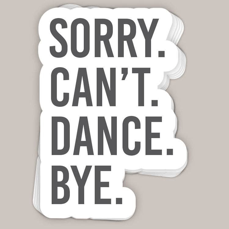Sticker | Sorry Can't Dance Bye