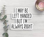 Sticker | Left Handers Are Always Right