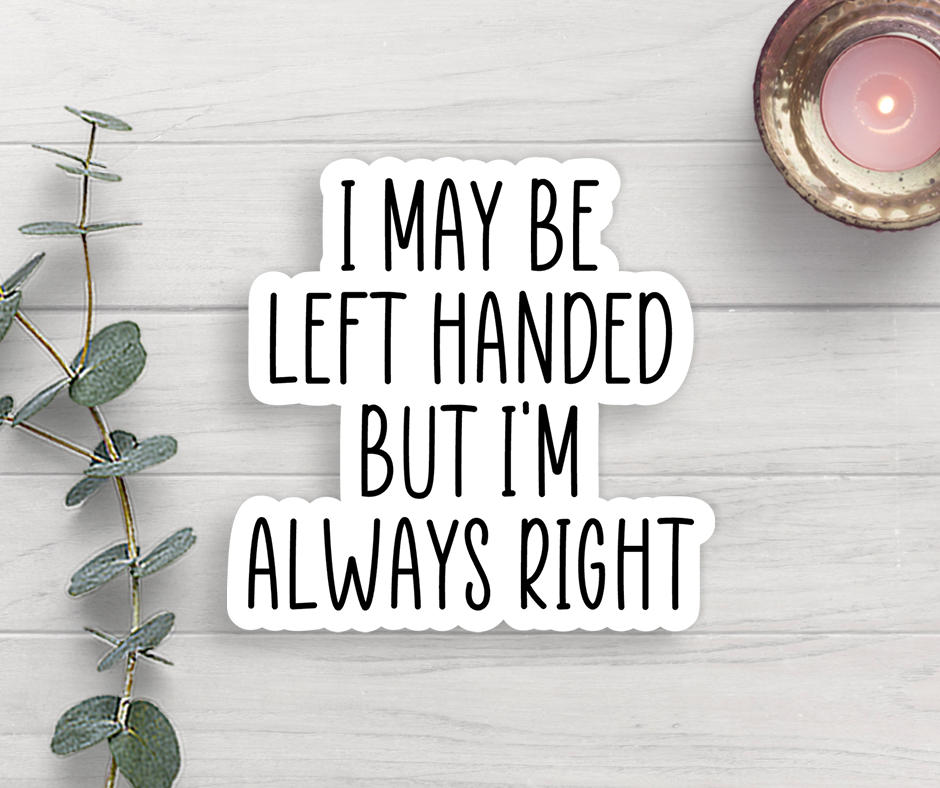 Sticker | Left Handers Are Always Right