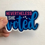 Nevertheless she voted sticker