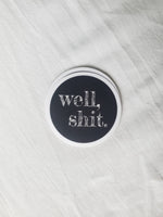Vinyl Sticker | Well, Shit