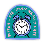 Sticker | Better late than really late