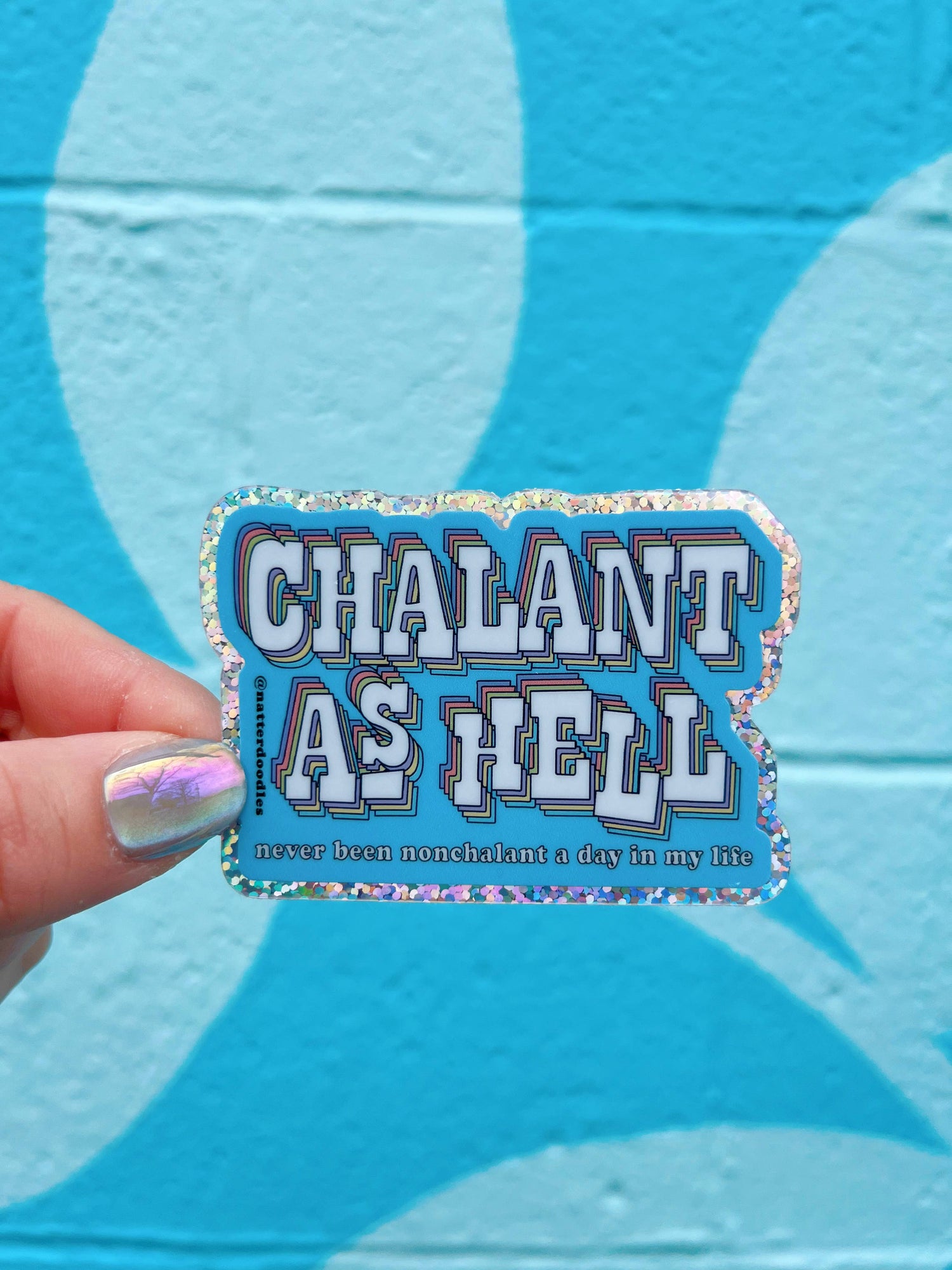 Sticker | Chalant as Hell (Never Been Nonchalant) Glitter