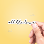 Vinyl Sticker | All The Love