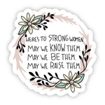 Sticker | Here's to Strong Women. May We Know Them S