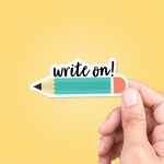 Vinyl Sticker | Write On! Pencil