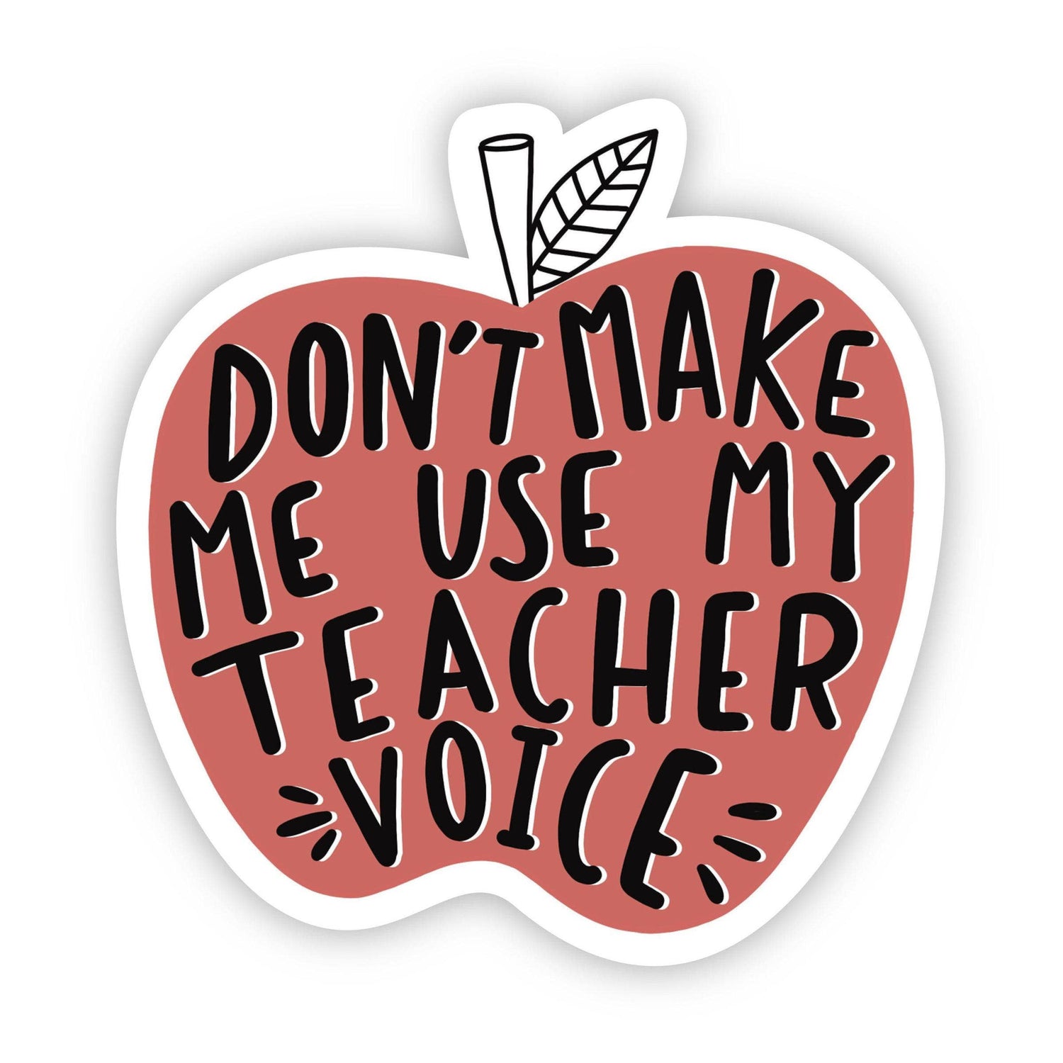 Sticker | Don't Make Me Use My Teacher Voice