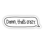 Sticker | Damn, That's Crazy Text Box
