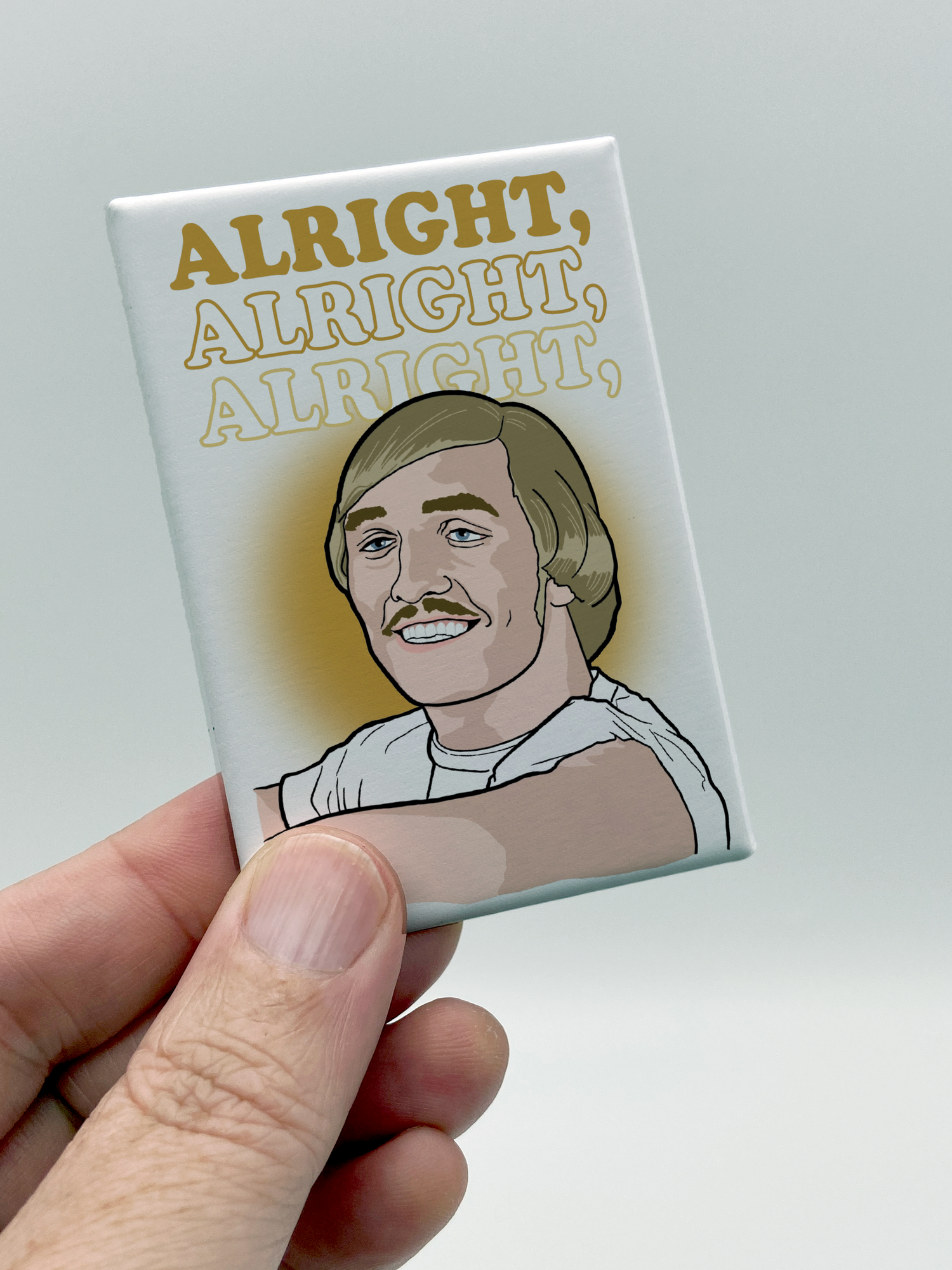 Dazed & Confused Souvenir Magnet - Alright, Alright, Alright