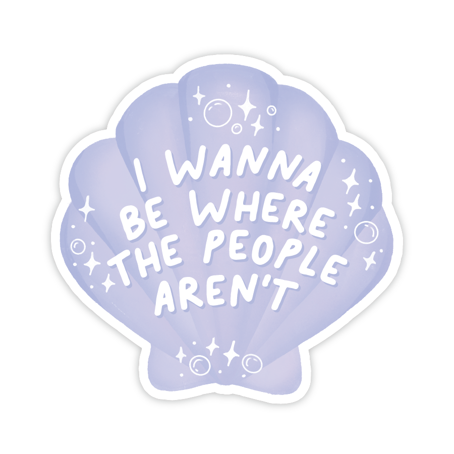 Vinyl Sticker | I Wanna Be Where The People Aren't - Shell Pop Culture