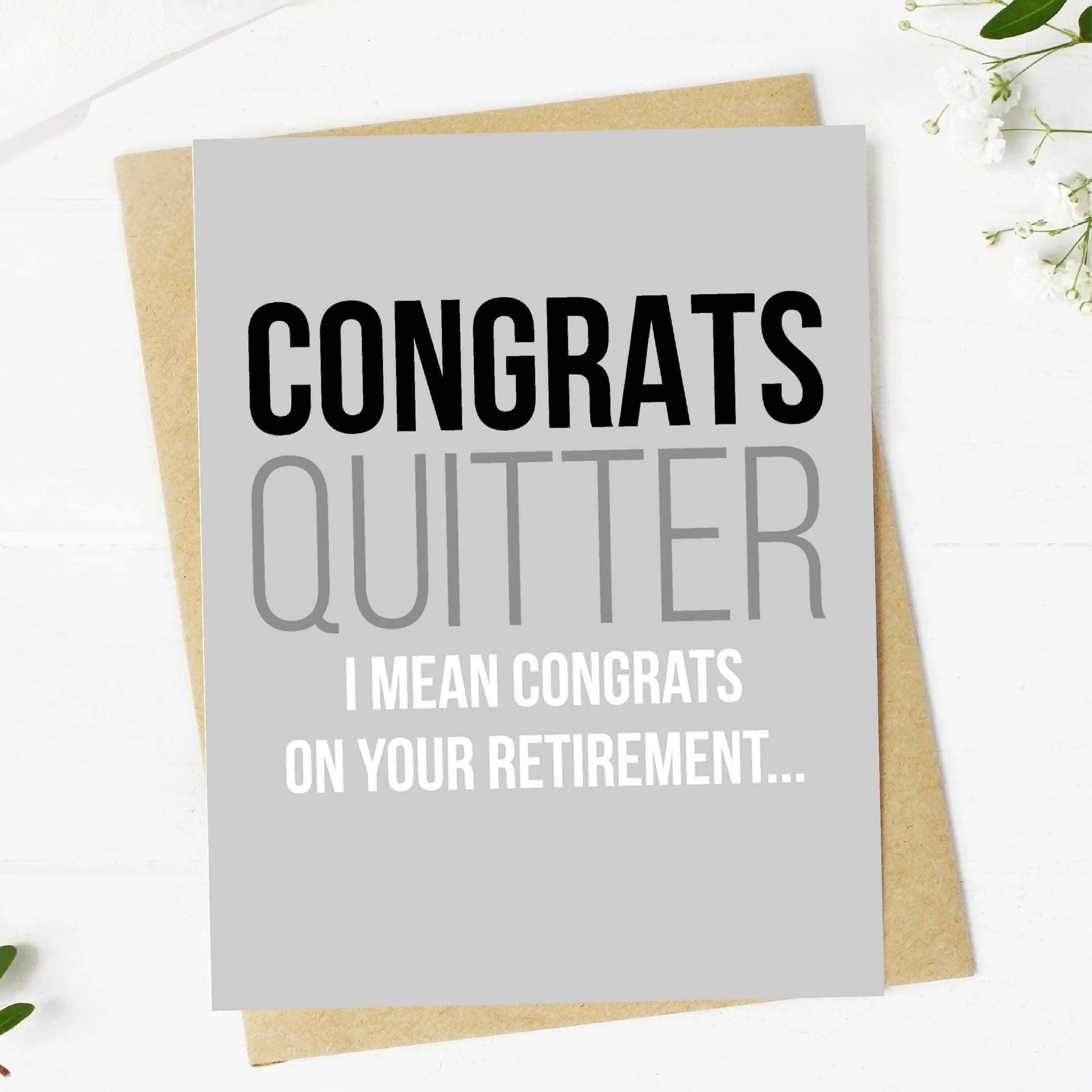 Greeting Card | "Congrats Quitter" Funny Retirement Greeting Card