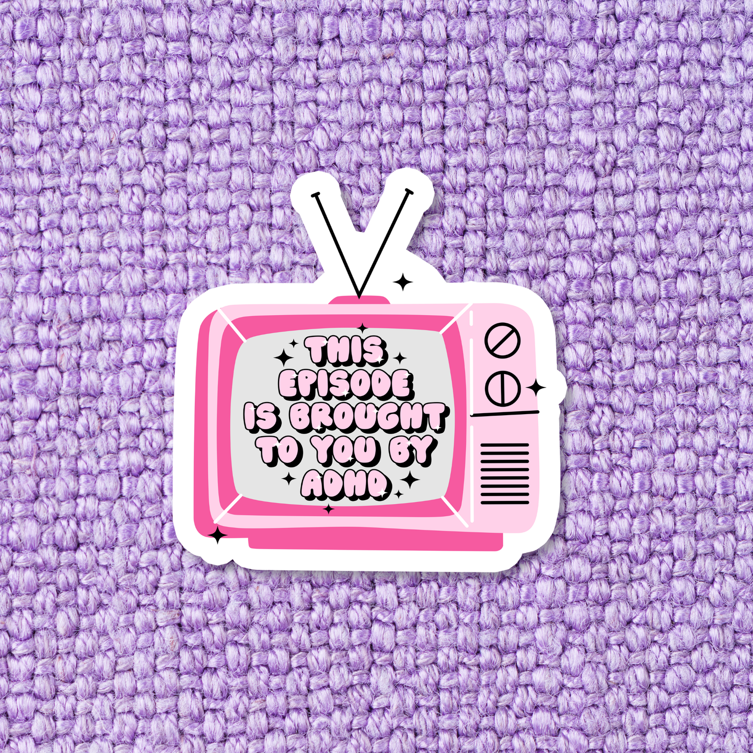 Sticker | Episode Brought To You By ADHD