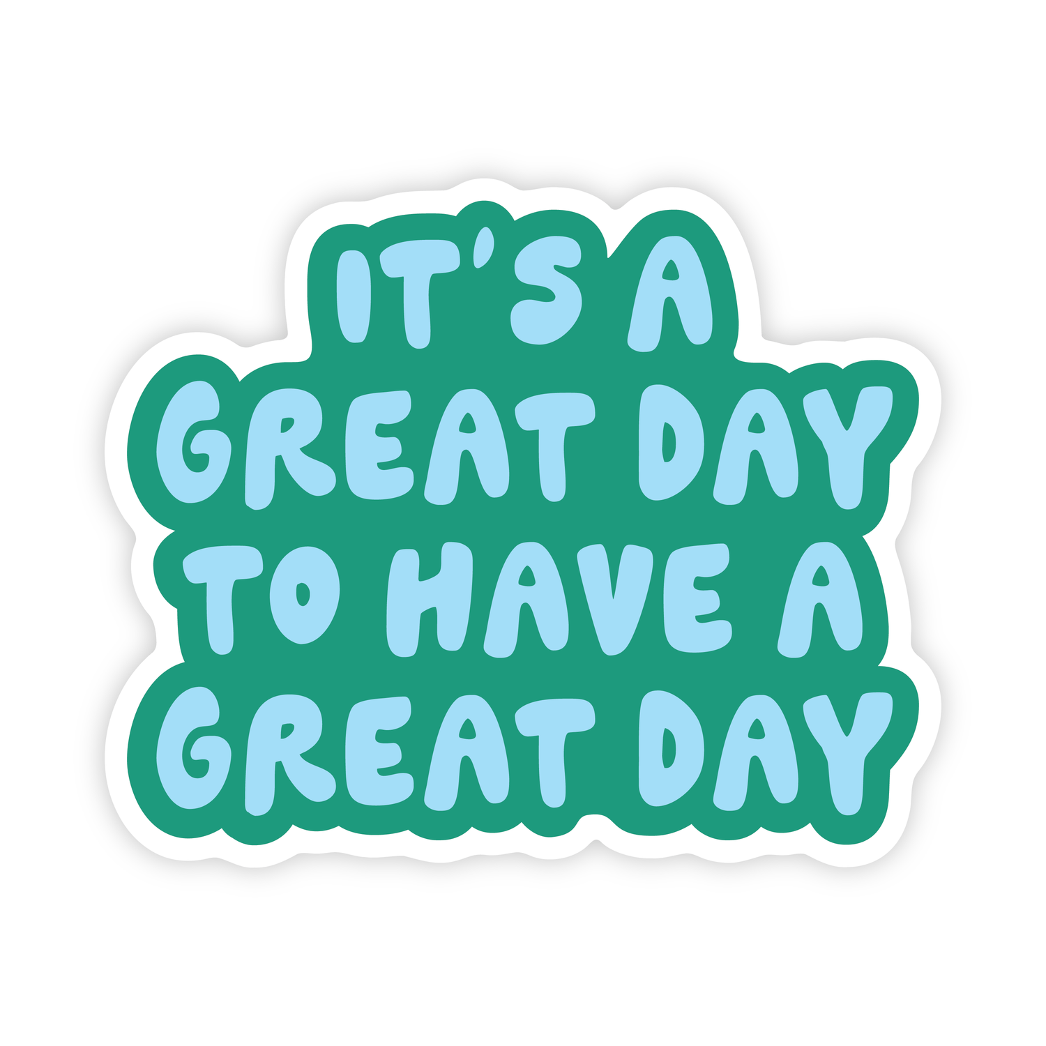 Vinyl Sticker | Great Day To Have A Great Day  - Inspirational