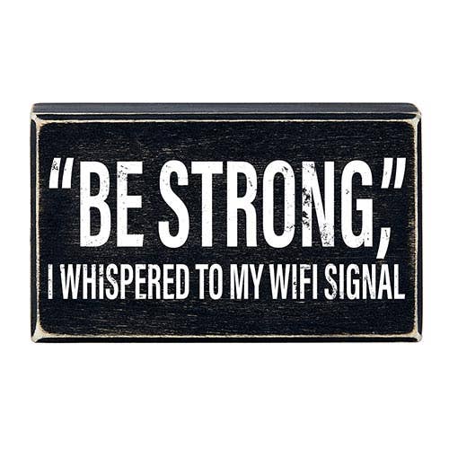 Block Sign | 6x3.5 Blk Box Sign-Be Strong