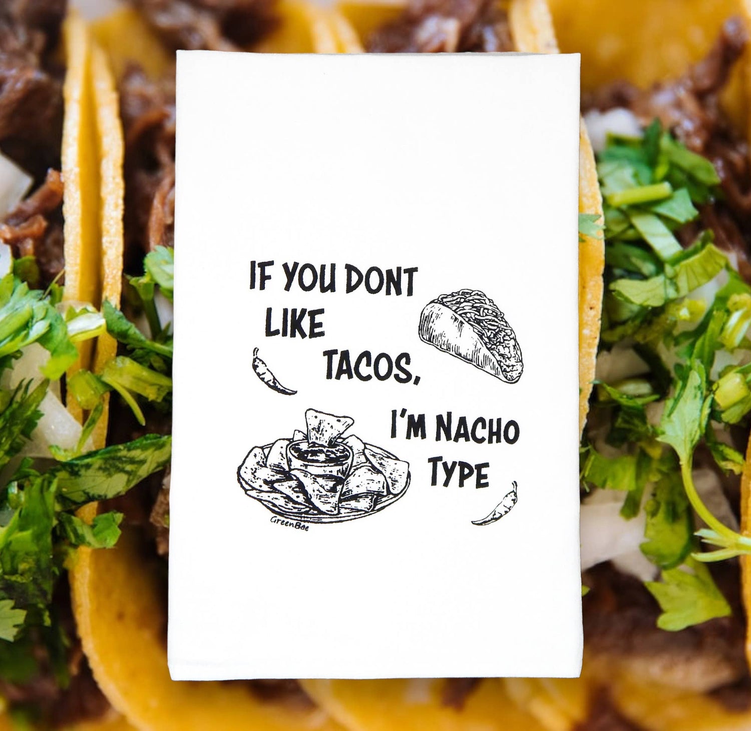 Kitchen Towel | If You Don't Like Tacos I'm Nacho Type Tea Towel