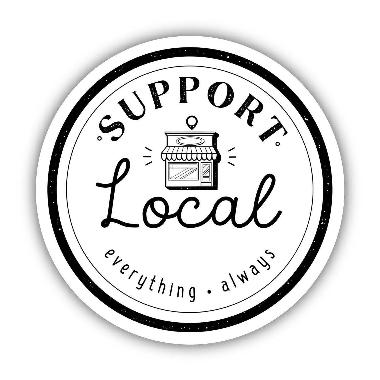 Sticker | Support Local Everything Always Sticker - Shop Local