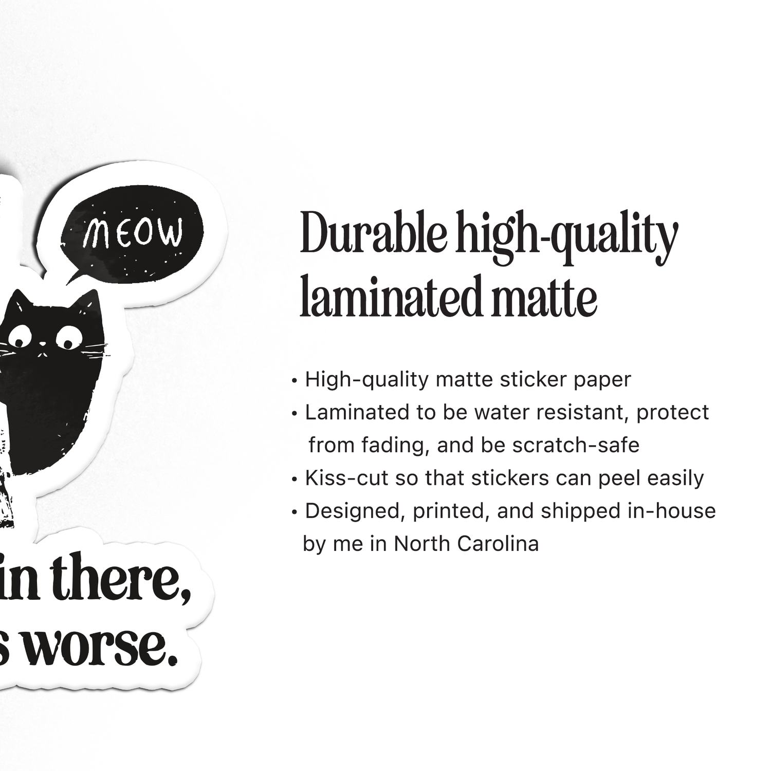Sticker | Hang In There, It Gets Worse - Laminated Vinyl Matte Sticker