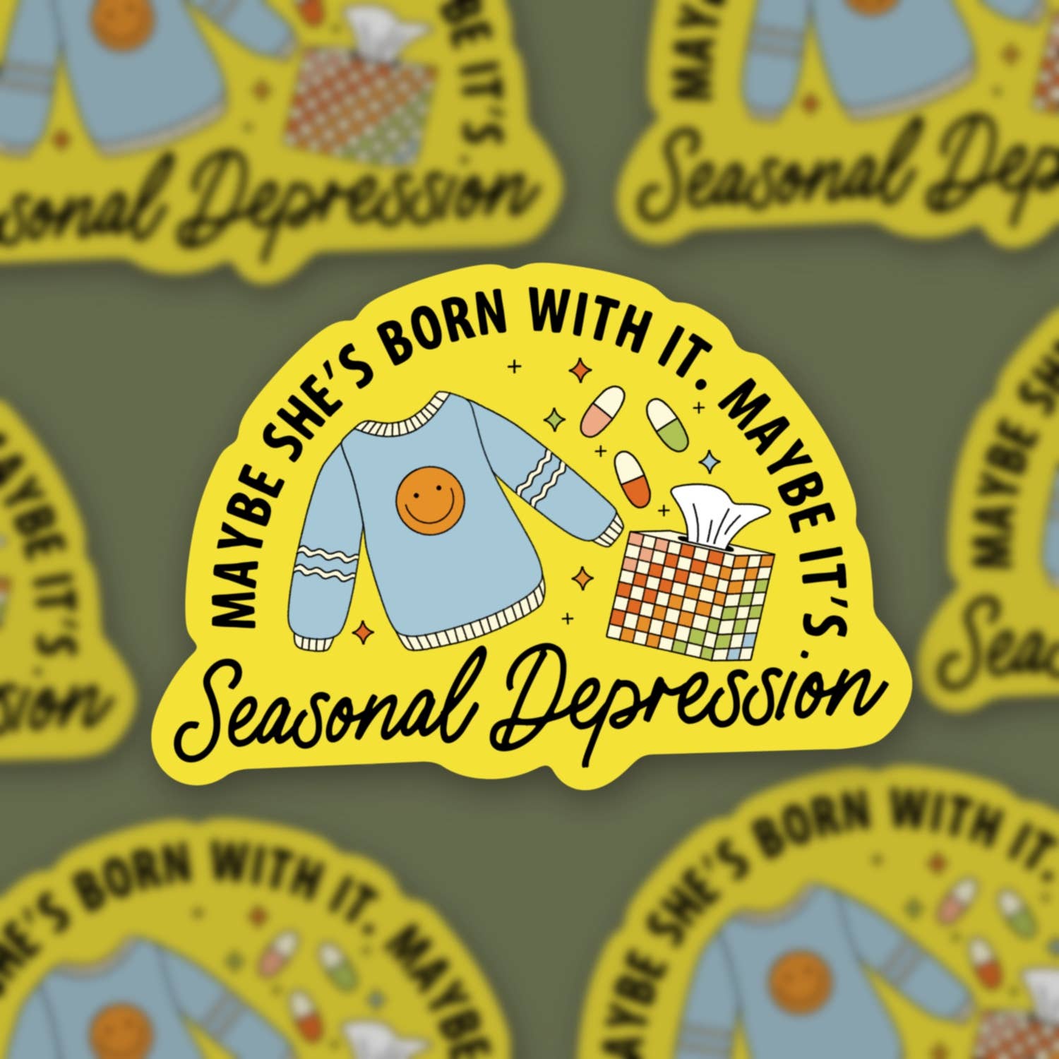 Sticker | Maybe she’s born w it maybe it’s seasonal depression s