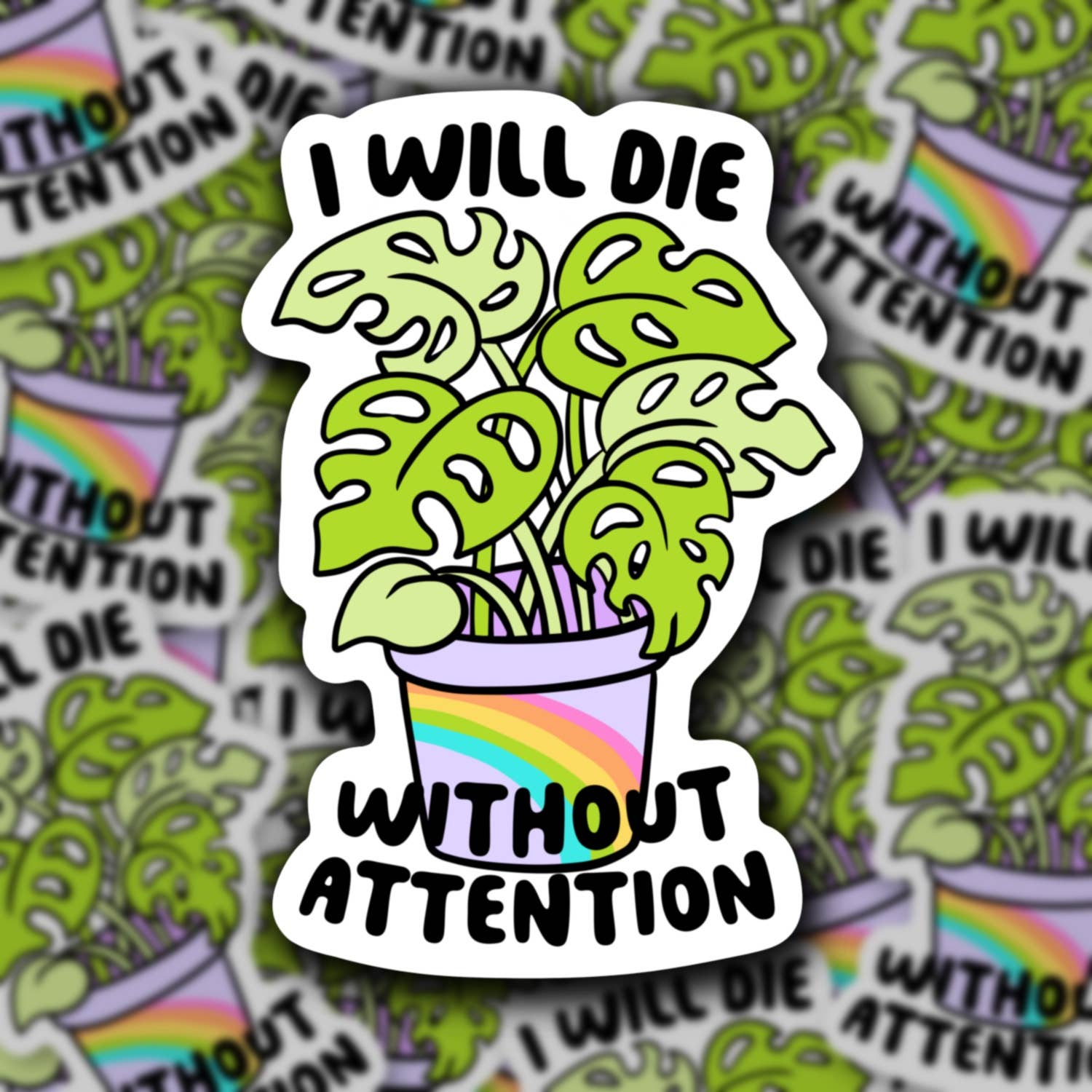Sticker | Die W/Out Attention, Rainbow Monstera Plant, Funny