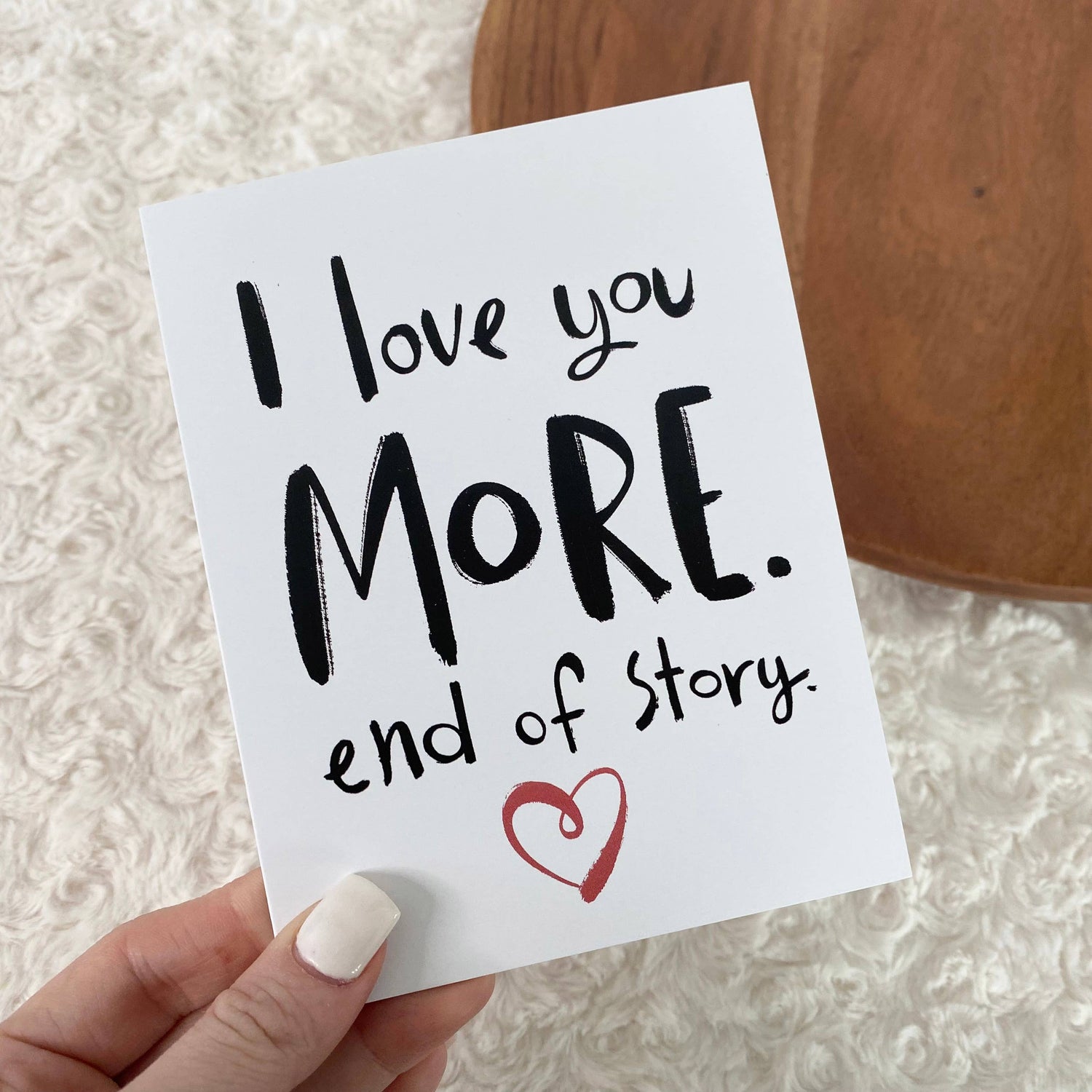 Valentine's Card | I Love You More. End of Story. Valentine's Day Card