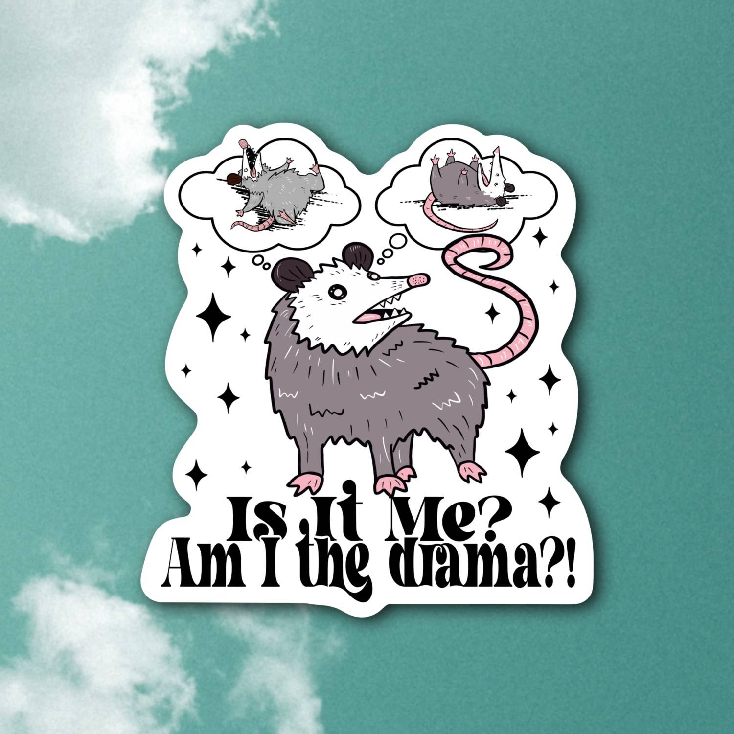 Sticker | Is it me? Am I the drama? (funny possum)