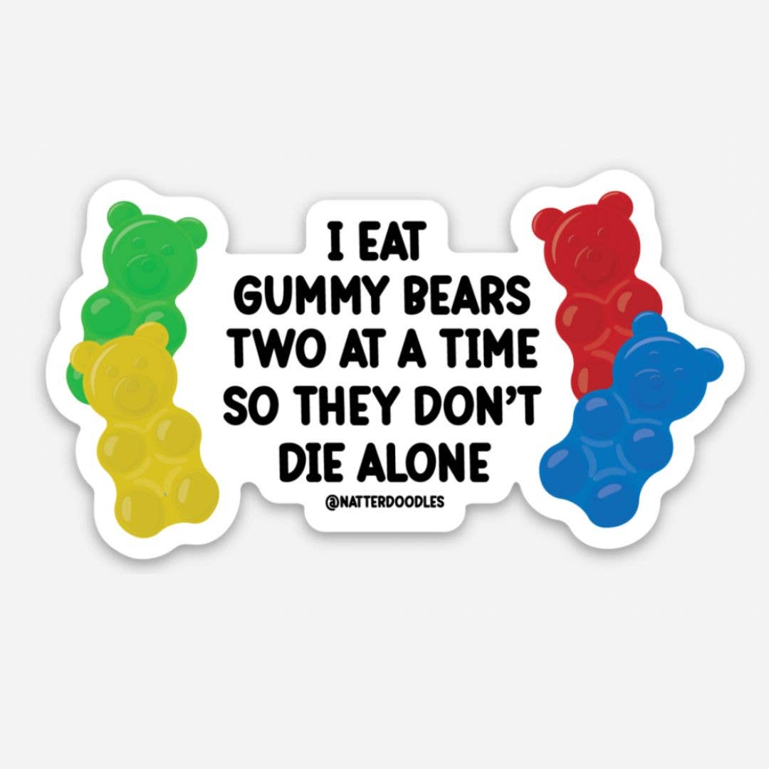 Sticker | I Eat Gummy Bears Two at a Time So They Don't Die Alone