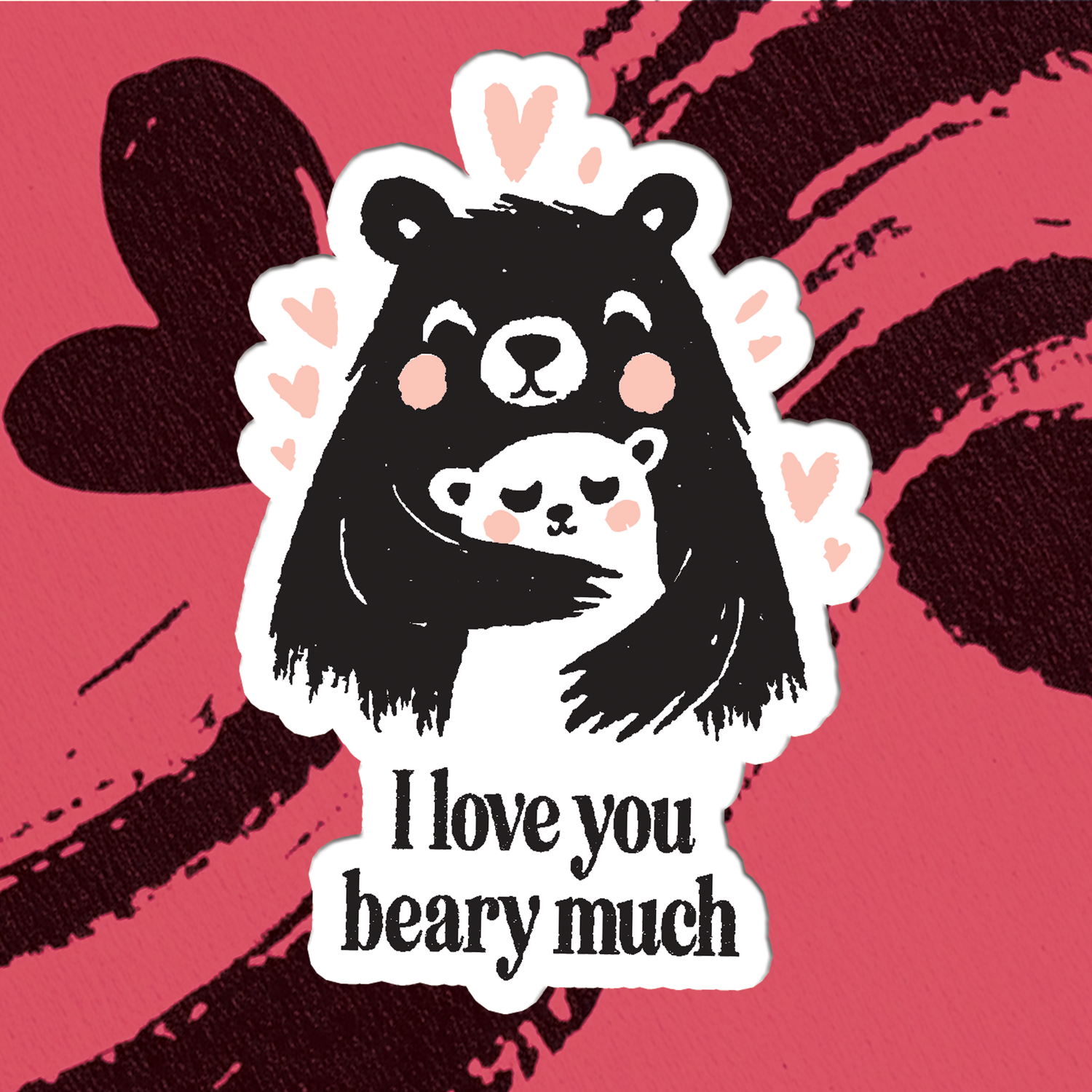 Sticker | Beary Much Love - Laminated Vinyl Matte Sticker